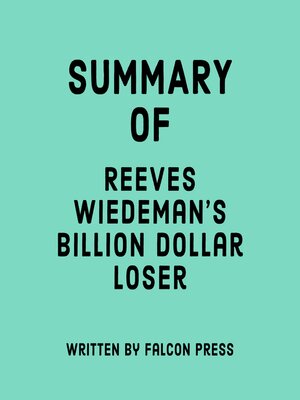 cover image of Summary of Reeves Wiedeman's Billion Dollar Loser